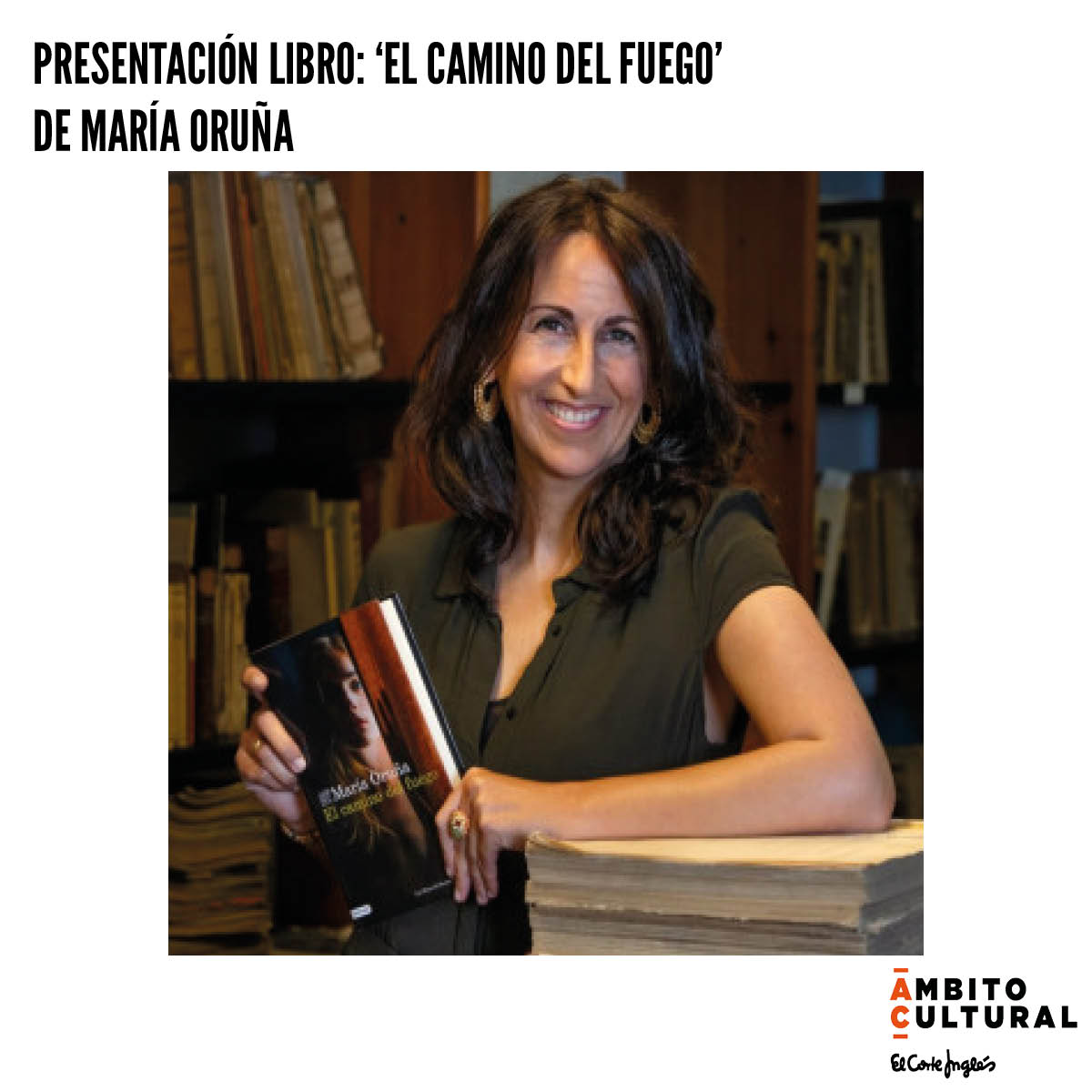 PRESENTACIÓN LIBRO: 'EL CAMINO DEL FUEGO' DE MARÍA ORUÑA